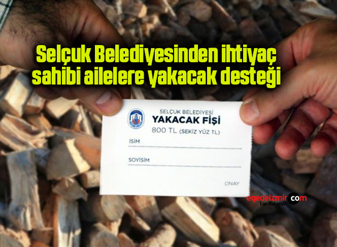 Selçuk Belediyesinden ihtiyaç sahibi ailelere yakacak desteği