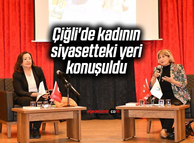 Çiğli’de kadının siyasetteki yeri konuşuldu