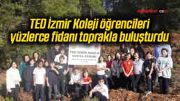 TED İzmir Koleji öğrencileri yüzlerce fidanı toprakla buluşturdu