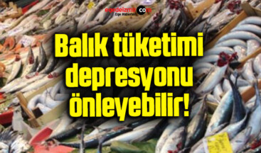 Balık tüketimi depresyonu önleyebilir!
