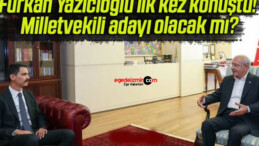 Furkan Yazıcıoğlu ilk kez konuştu! Milletvekili adayı olacak mı?
