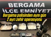 Bergama polisinden aynı gün 2 ayrı zehir operasyonu