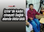 İzmir’de kadın cinayeti: Dağlık alanda öldürüldü