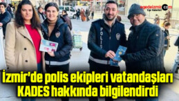 İzmir’de polis ekipleri vatandaşları KADES hakkında bilgilendirdi