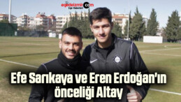 Efe Sarıkaya ve Eren Erdoğan’ın önceliği Altay