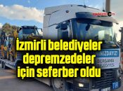 İzmirli belediyeler depremzedeler için seferber oldu