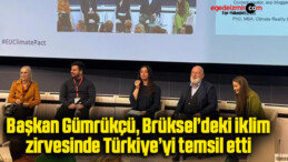 Başkan Gümrükçü, Brüksel’deki iklim zirvesinde Türkiye’yi temsil etti