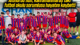 Altınordu’nun, Kahramanmaraş’taki futbol okulu sorumlusu hayatını kaybetti