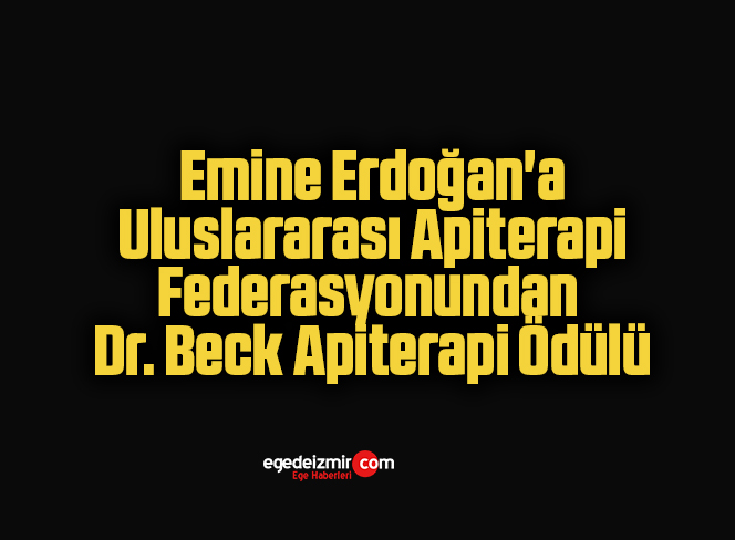 Emine Erdoğan’a Uluslararası Apiterapi Federasyonundan Dr. Beck Apiterapi Ödülü