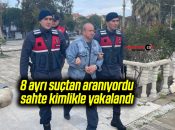 8 ayrı suçtan aranıyordu, sahte kimlikle yakalandı
