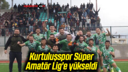 Kurtuluşspor Süper Amatör Lig’e yükseldi
