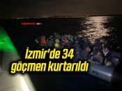 İzmir’de 34 göçmen kurtarıldı