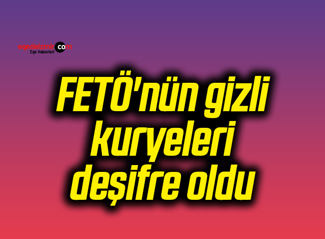 FETÖ’nün gizli kuryeleri deşifre oldu