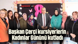 Başkan Çerçi kursiyerlerin Kadınlar Gününü kutladı