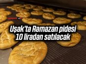 Uşak’ta Ramazan pidesi 10 liradan satılacak