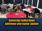 Kumardan mühürlenen işletmeye yine kumar baskını
