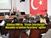 Kütahya OBM’de, “Orman Zararlılarıyla Mücadele ve İşletme Pazarlama” eğitimi