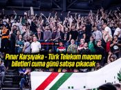 Pınar Karşıyaka – Türk Telekom maçının biletleri cuma günü satışa çıkacak