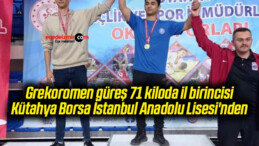 Grekoromen güreş 71 kiloda il birincisi Kütahya Borsa İstanbul Anadolu Lisesi’nden