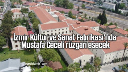 İzmir Kültür ve Sanat Fabrikası’nda Mustafa Ceceli rüzgarı esecek