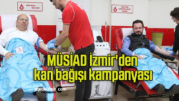 MÜSİAD İzmir’den kan bağışı kampanyası