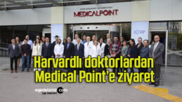 Harvardlı doktorlardan Medical Point’e ziyaret