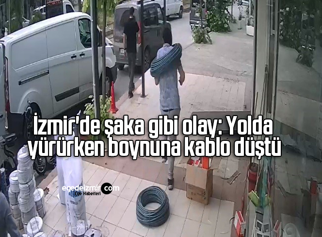 İzmir’de şaka gibi olay: Yolda yürürken boynuna kablo düştü