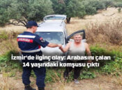 İzmir’de ilginç olay: Arabasını çalan, 14 yaşındaki komşusu çıktı