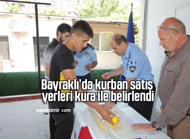 Bayraklı’da kurban satış yerleri kura ile belirlendi