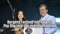 Bergama Festivali’nde Yabancı Pop Star Inna’dan muhteşem konser