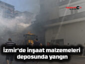 İzmir’de inşaat malzemeleri deposunda yangın