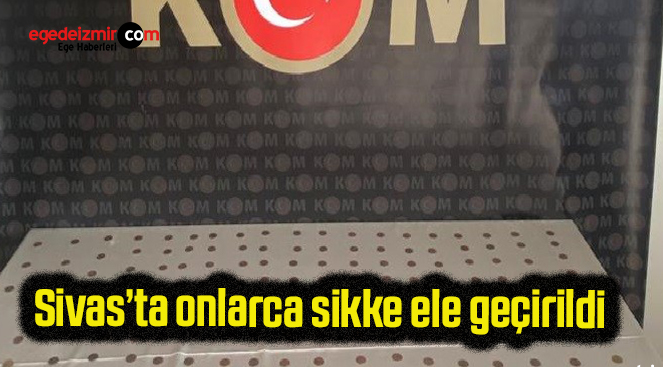 Sivas’ta onlarca sikke ele geçirildi