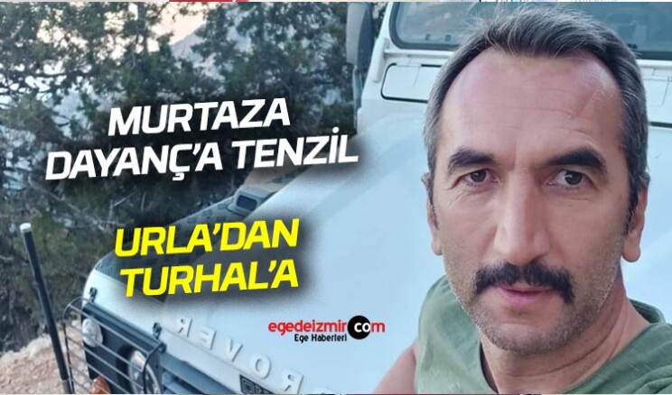 Urla Kaymakamı Murtaza Dayanç Görevden Alındı! Tokat Turhal’a Atandı