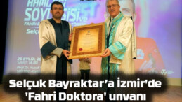Selçuk Bayraktar’a İzmir’de ‘Fahri Doktora’ unvanı