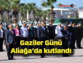 Gaziler Günü Aliağa’da kutlandı