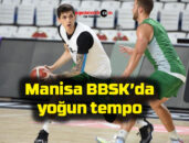 Manisa BBSK’da yoğun tempo