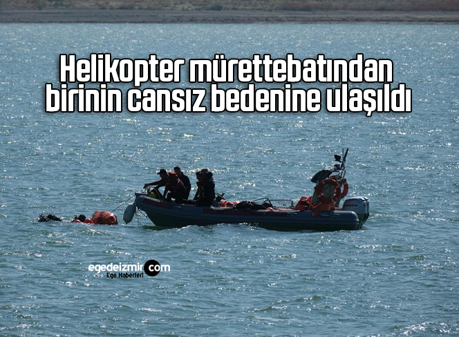 Helikopter mürettebatından birinin cansız bedenine ulaşıldı