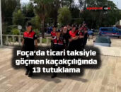 Foça‘da ticari taksiyle göçmen kaçakçılığında 13 tutuklama