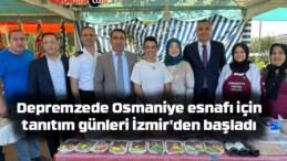 Depremzede Osmaniye esnafı için tanıtım günleri İzmir’den başladı