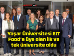 Yaşar Üniversitesi EIT Food’a üye olan ilk ve tek üniversite oldu