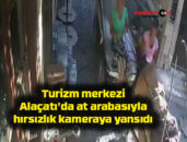 Turizm merkezi Alaçatı’da at arabasıyla hırsızlık kameraya yansıdı