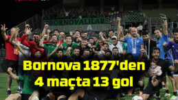 Bornova 1877’den 4 maçta 13 gol