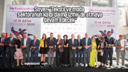 Soyer: “Tekstil ve moda sektörünün kalbi daima İzmir’de atmaya devam edecek”
