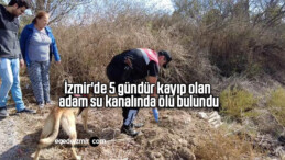 İzmir’de 5 gündür kayıp olan adam su kanalında ölü bulundu