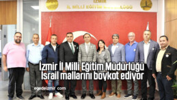 İzmir İl Milli Eğitim Müdürlüğü, İsrail mallarını boykot ediyor