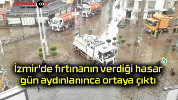 İzmir’de fırtınanın verdiği hasar gün aydınlanınca ortaya çıktı