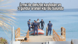 İzmir’de denizde kaybolan ve 3 gündür aranan kişi ölü bulundu