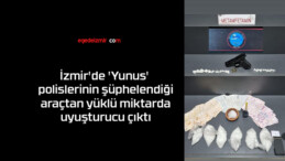 İzmir’de ‘Yunus’ polislerinin şüphelendiği araçtan yüklü miktarda uyuşturucu çıktı
