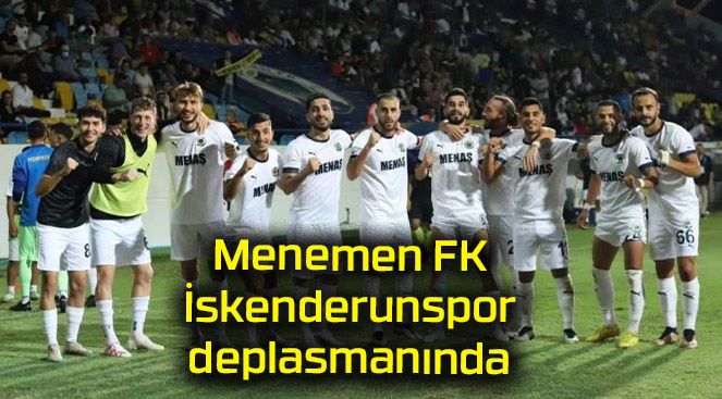Menemen FK, İskenderunspor deplasmanında