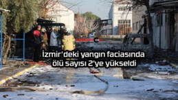 İzmir’deki yangın faciasında ölü sayısı 2’ye yükseldi